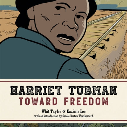 Harriet Tubman: Toward Freedom: The Center for Cartoon Studies Presents