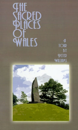 The Sacred Places of Wales A Modern Pilgrimage