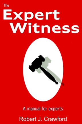 The Expert Witness A Manual for Experts