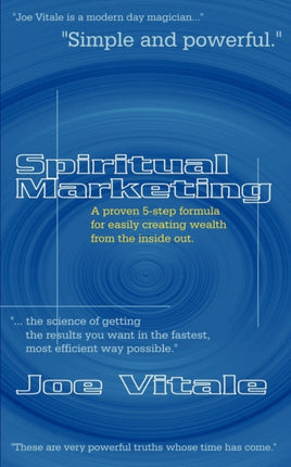 Spiritual Marketing A Proven 5Step Formula for Easily Creating Wealth from the Inside Out