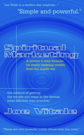 Spiritual Marketing A Proven 5Step Formula for Easily Creating Wealth from the Inside Out