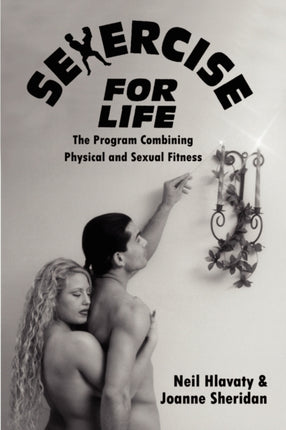 Sexercise for Life The Program Combining Physical and Sexual Fitness