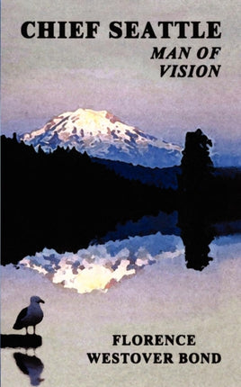 Chief Seattle Man of Vision