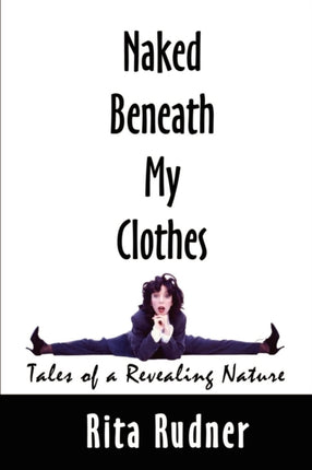 Naked Beneath My Clothes Tales of a Revealing Nature