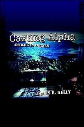 Casting Alpha Amtracs in Vietnam