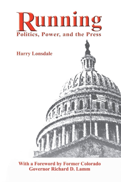 Running Politics Power and the Press