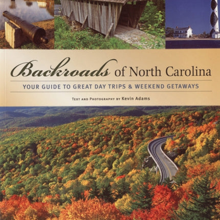 Backroads of North Carolina Your Guide to Great Day Trips  Weekend Getaways