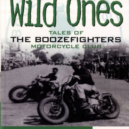 The Original Wild Ones: Tales of the Boozefighters Motorcycle Club