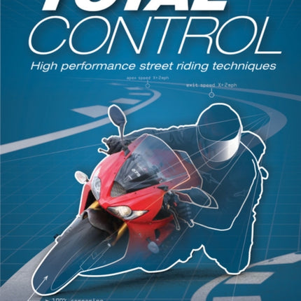 Total Control: High Performance Street Riding Techniques, 2nd Edition