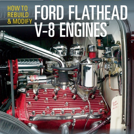 How to Rebuild and Modify Ford Flathead V-8 Engines