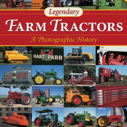 Legendary Farm Tractors A Photographic History