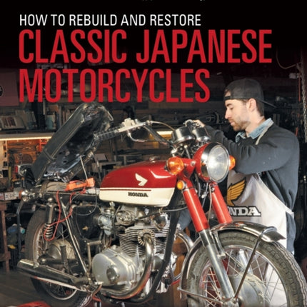 How to Rebuild and Restore Classic Japanese Motorcycles