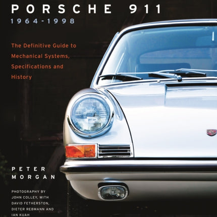 Original Porsche 911 1964-1998: The Definitive Guide to Mechanical Systems, Specifications and History