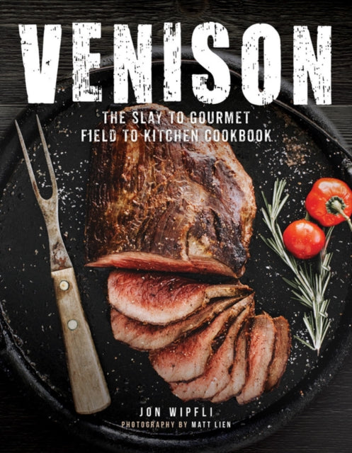 Venison The Slay to Gourmet Field to Kitchen