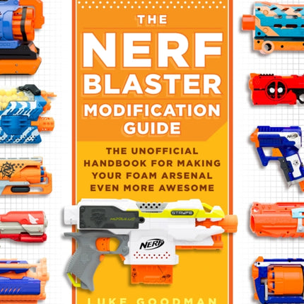 The Nerf Blaster Modification Guide The