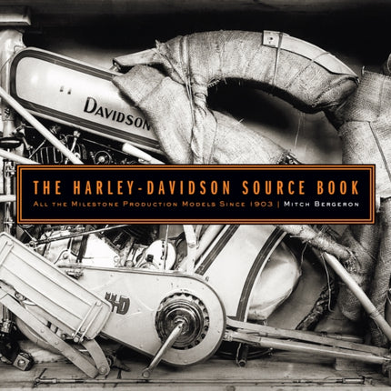 The Harley-Davidson Source Book: All the Milestone Production Models Since 1903