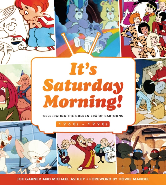 Its Saturday Morning A Look Back at Four Decades of Animation Pop Culture and Tradition Celebrating the Golden Era of Cartoons 1960s  1990s