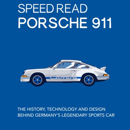 Speed Read Porsche 911: The History, Technology and Design Behind Germany's Legendary Sports Car: Volume 5