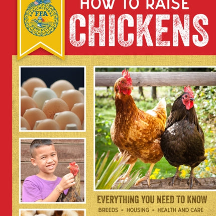 How to Raise Chickens Everything You Need to Know Everything You Need to Know Updated  Revised Third Edition FFA