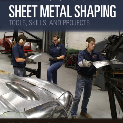 Sheet Metal Shaping: Tools, Skills, and Projects