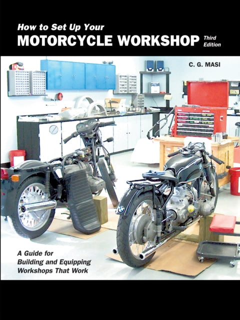 How to Set Up Your Motorcycle Workshop Third Edition A Guide for Building and Equipping Workshops That Work