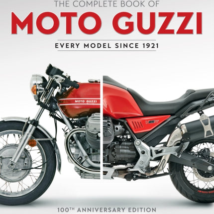 The Complete Book of Moto Guzzi: 100th Anniversary Edition Every Model Since 1921