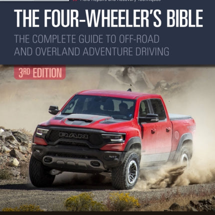 The Four-Wheeler's Bible: The Complete Guide to Off-Road and Overland Adventure Driving, Revised & Updated