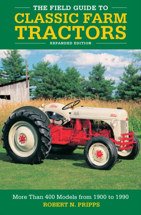 The Field Guide to Classic Farm Tractors Expanded