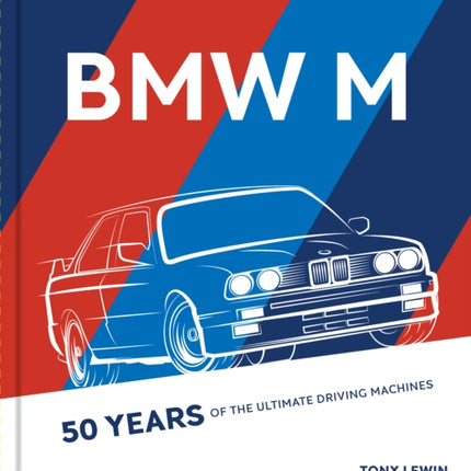 BMW M: 50 Years of the Ultimate Driving Machines