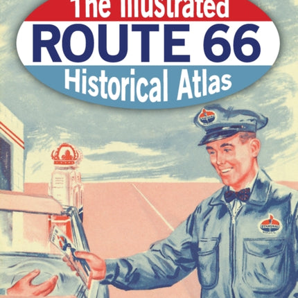 The Illustrated Route 66 Historical Atlas