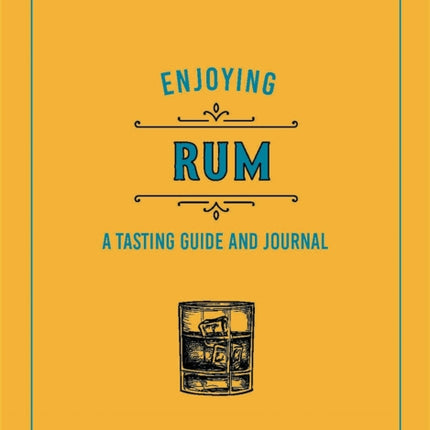 Enjoying Rum: A Tasting Guide and Journal