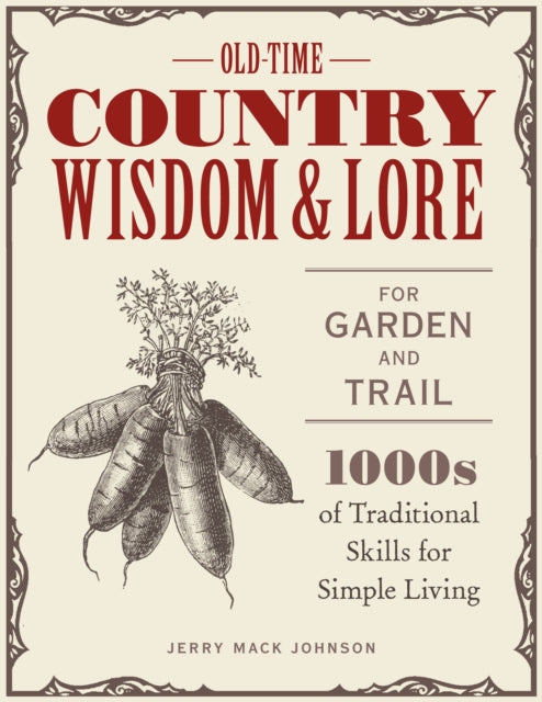 OldTime Country Wisdom and Lore for Garden and Trail