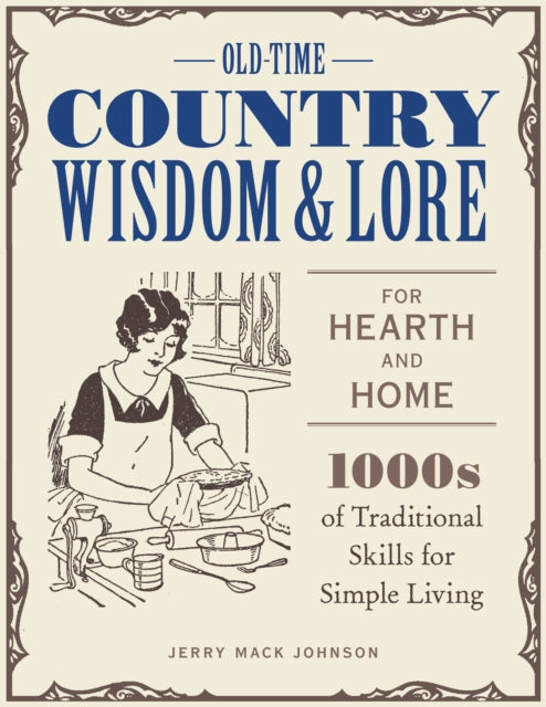 OldTime Country Wisdom and Lore for Hearth and Home