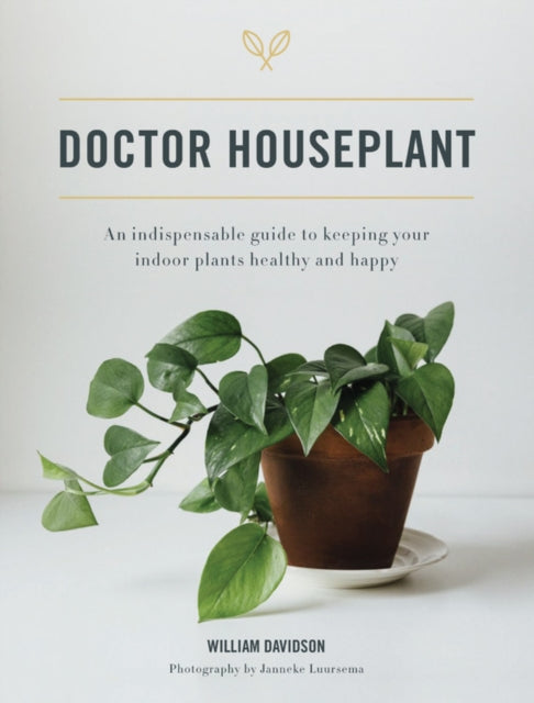 Dr. Houseplant: An Indispensible Guide to Keeping Your Houseplants Happy and Healthy