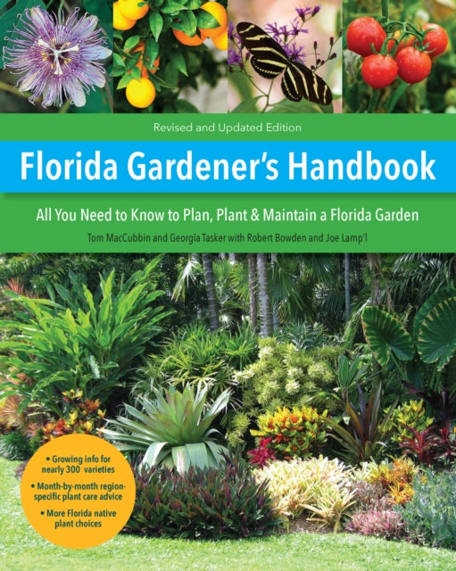 Florida Gardeners Handbook 2nd Edition All you need to know to plan plant  maintain a Florida garden