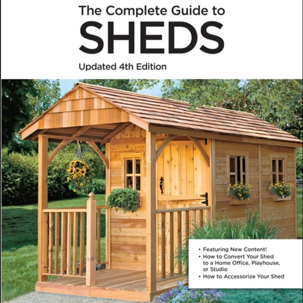 The Complete Guide to Sheds Updated 4th Edition: Design and Build a Shed: Complete Plans, Step-by-Step How-To