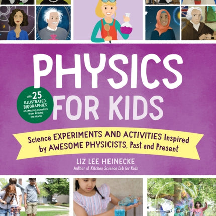 The Kitchen Pantry Scientist Physics for Kids: Science Experiments and Activities Inspired by Awesome Physicists, Past and Present; with 25 Illustrated Biographies of Amazing Scientists from Around the World: Volume 3