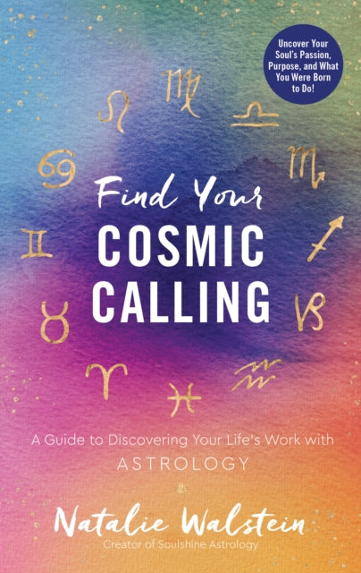 Find Your Cosmic Calling: A Guide to Discovering Your Life's Work with Astrology