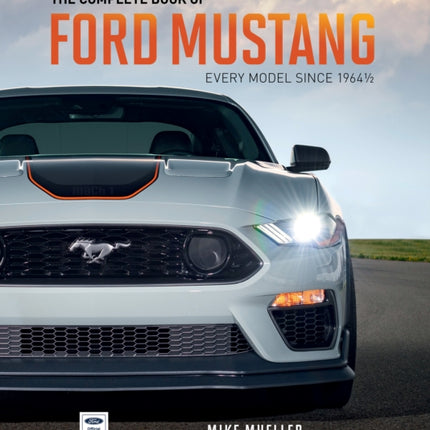 The Complete Book of Ford Mustang: Every Model Since 1964-1/2