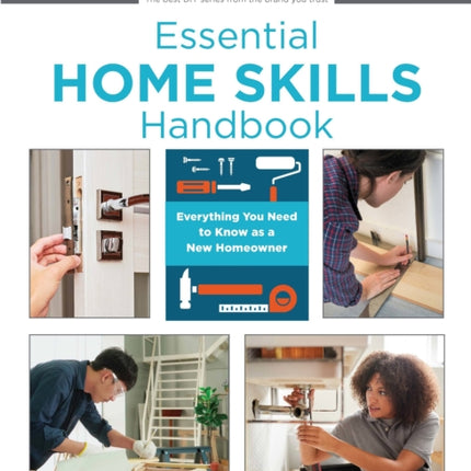 Essential Home Skills Handbook: Everything You Need to Know as a New Homeowner