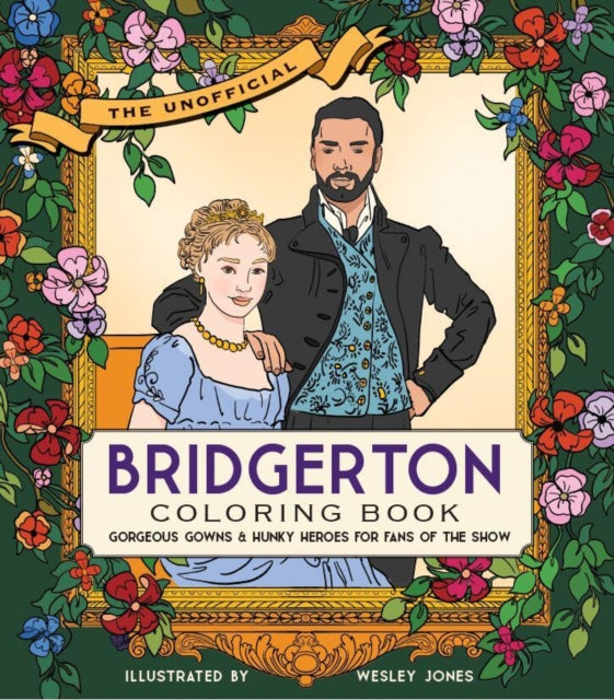 Unofficial Bridgerton Coloring Book: Gorgeous gowns and hunky heroes for fans of the show