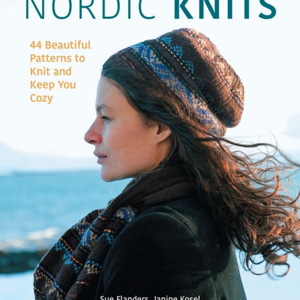 Nordic Knits: 44 Beautiful Patterns to Knit and Keep You Cozy