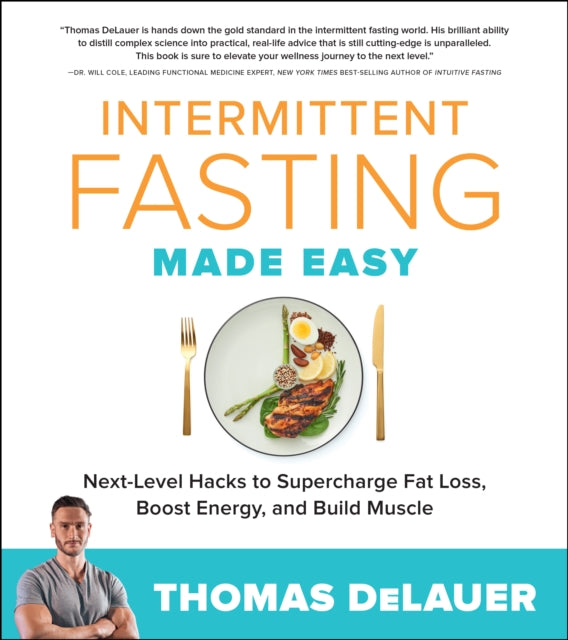 Intermittent Fasting Made Easy: Next-level Hacks to Supercharge Fat Loss, Boost Energy, and Build Muscle