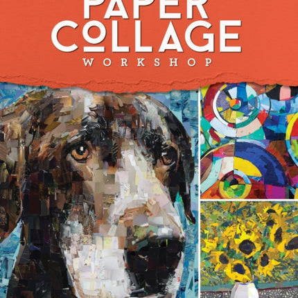 Paper Collage Workshop: A fine artist's guide to creative collage