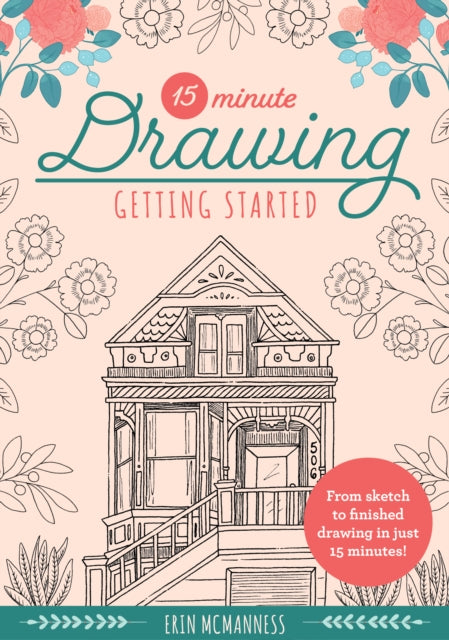 15-Minute Drawing: Getting Started: From sketch to finished drawing in just 15 minutes!: Volume 2