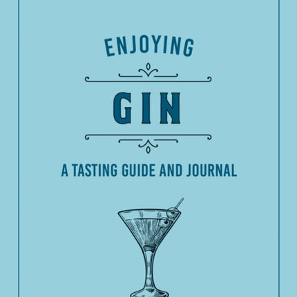 Enjoying Gin: A Tasting Guide and Journal