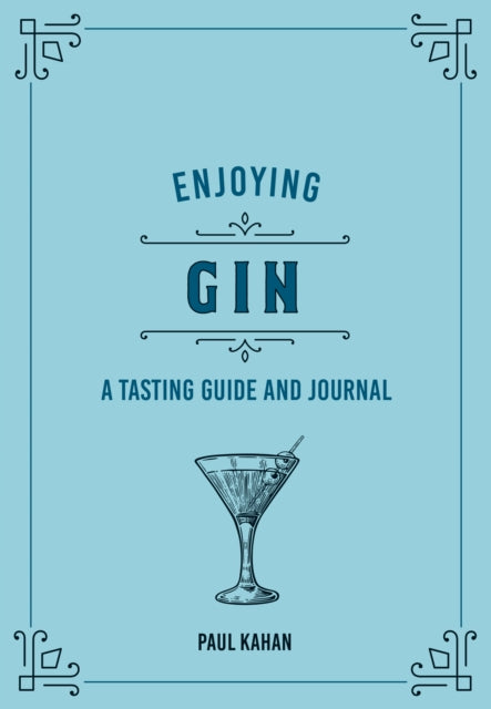 Enjoying Gin: A Tasting Guide and Journal