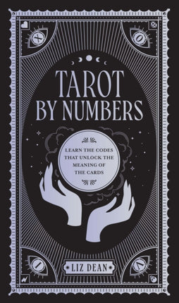 Tarot by Numbers: Learn the Codes that Unlock the Meaning of the  Cards