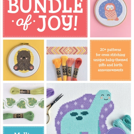 Cross Stitch Celebrations: Bundle of Joy!: 20+ patterns for cross stitching unique baby-themed gifts and birth announcements: Volume 1