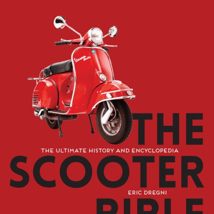 The Scooter Bible: The Ultimate History and Encyclopedia